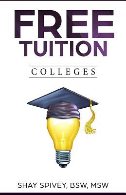 FREE Tuition Colleges: 2016 by Spivey, Shay