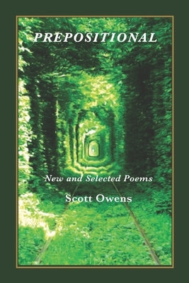 Prepositional: New and Selected Poems by Owens, Scott