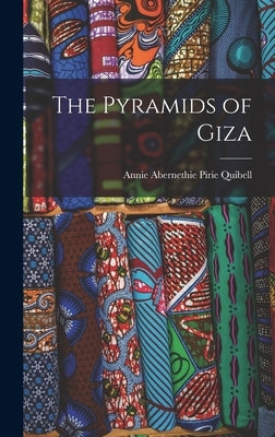 The Pyramids of Giza by Quibell, Annie Abernethie Pirie