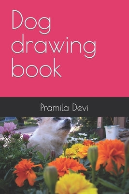 Dog drawing book by Devi, Pramila