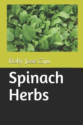 Spinach Herbs by Jose Ciju, Roby