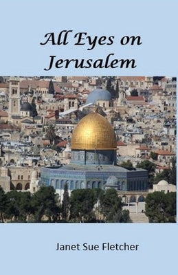 All Eyes on Jerusalem by Fletcher, Janet Sue