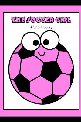 The Soccer Girl: A short story by Capel, Daniel