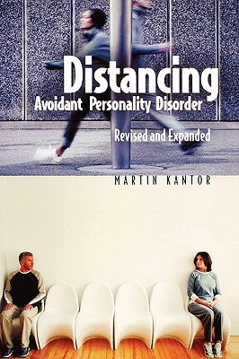 Distancing: Avoidant Personality Disorder, Revised and Expanded (Revised) by Kantor, Martin