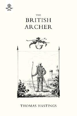 BRITISH ARCHER 1831 Or tracts on archery by Hastings, T.