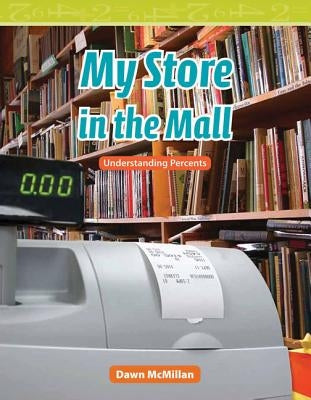 My Store in the Mall by McMillan, Dawn