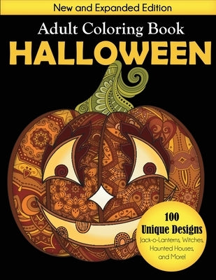 Halloween Adult Coloring Book: New and Expanded Edition, 100 Unique Designs, Jack-o-Lanterns, Witches, Haunted Houses, and More by Creative Coloring
