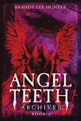 Angel Teeth Archives: Book Two: Circles Unbroken by Hunter, Brandy Lee