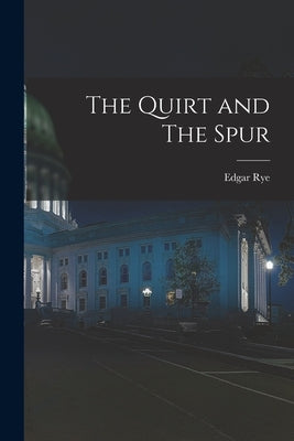 The Quirt and The Spur by Rye, Edgar