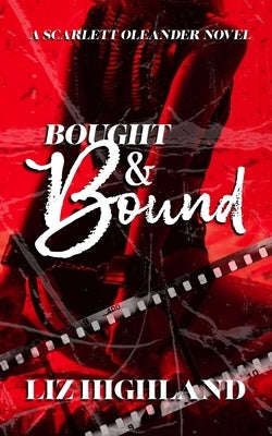 Bought & Bound: A Dark Contemporary Auction Romance by Highland, Liz