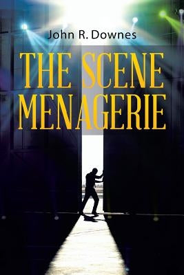 The Scene Menagerie by Downes, John R.