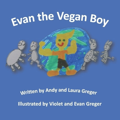 Evan the Vegan Boy by Greger, Laura