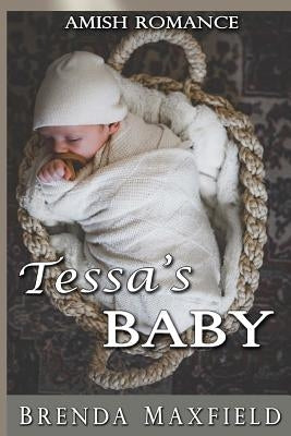 Amish Romance: Tessa's Baby by Maxfield, Brenda
