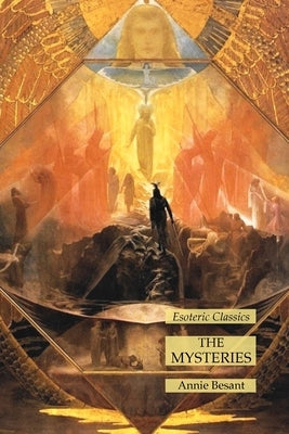 The Mysteries: Esoteric Classics by Besant, Annie