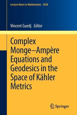 Complex Monge-Ampère Equations and Geodesics in the Space of Kähler Metrics by Guedj, Vincent