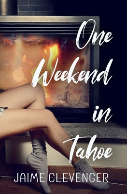 One Weekend in Tahoe by Clevenger, Jaime