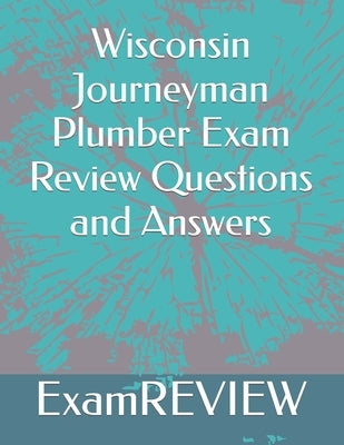 Wisconsin Journeyman Plumber Exam Review Questions and Answers by Yu, Mike