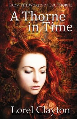 A Thorne in Time: An Eva Thorne Prequel Novella by Clayton, Lorel