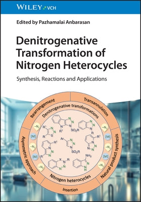 Denitrogenative Transformation of Nitrogen Heterocycles by Anbarasan, Pazhamalai