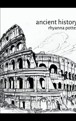 Ancient history by Potter, Rhyanna