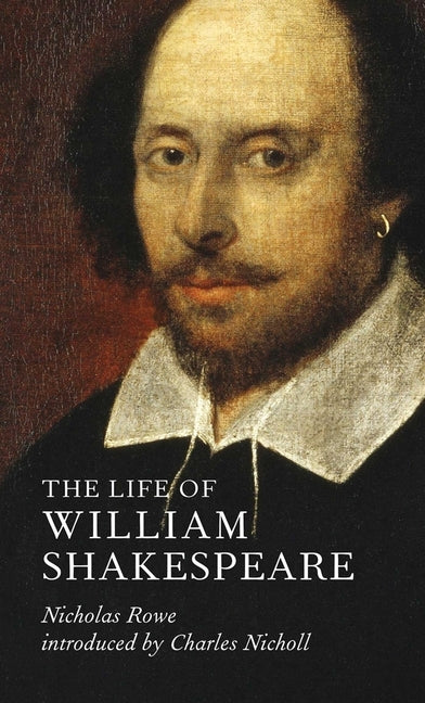 The Life of William Shakespeare by Rowe, Nicholas