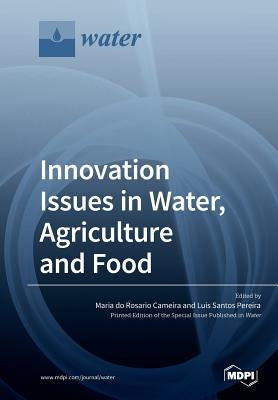 Innovation Issues in Water, Agriculture and Food by Do Rosario Cameira, Maria