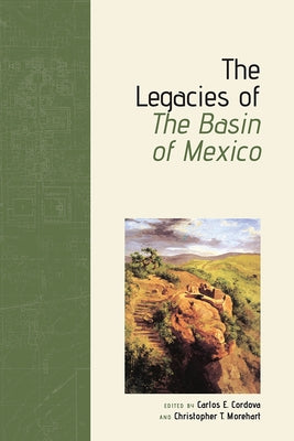 The Legacies of the Basin of Mexico by Cordova, Carlos E.