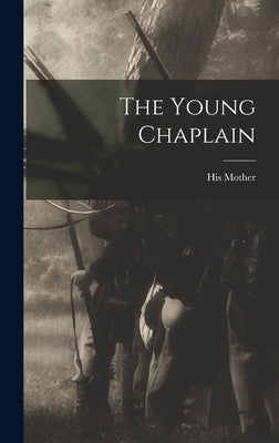 The Young Chaplain by Mother, His