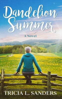 Dandelion Summer by Sanders, Tricia L.