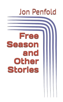 Free Season and Other Stories by Penfold, Jon