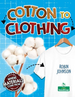 Cotton to Clothing by Johnson, Robin