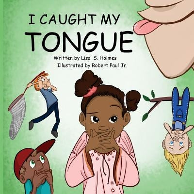 I Caught My Tongue by Paul, Robert, Jr.