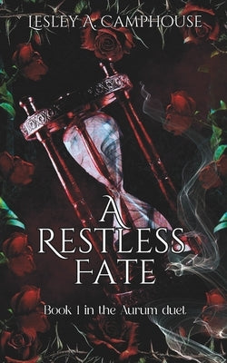 A Restless Fate: Book 1 of the Aurum duet by Camphouse, Lesley A.