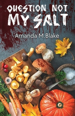 Question Not My Salt by Blake, Amanda M.