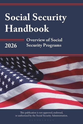 Social Security Handbook 2026: Overview of Social Security Programs by Bloomsbury Academic