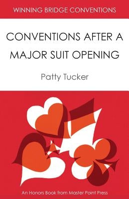 Winning Bridge Conventions: Conventions After a Major Suit Opening by Tucker, Patty