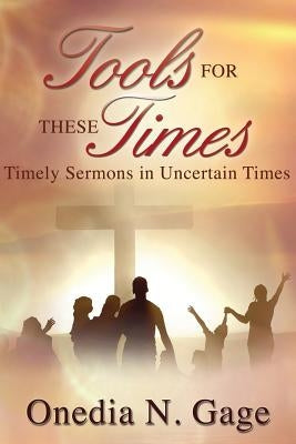 Tools for These Times by Gage, Onedia Nicole