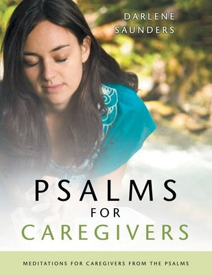 Psalms for CaregiversBible Study by Saunders, Darlene