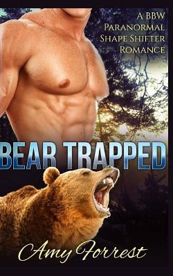 Bear Trapped: A BBW Paranormal Shapeshifter Romance by Forrest, Amy