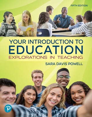 Your Introduction to Education: Explorations in Teaching by Powell, Sara