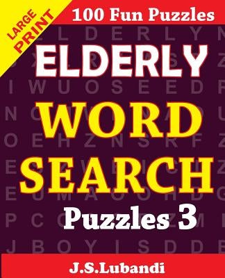 Elderly WORD Search Puzzles 3 by Lubandi, J. S.
