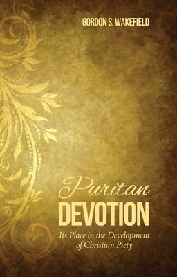 Puritan Devotion by Wakefield, Gordon S.