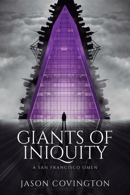 Giants of Iniquity: A San Francisco Omen by Covington, Jason