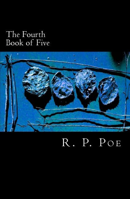 The Fourth Book of Five by Poe, R. P.
