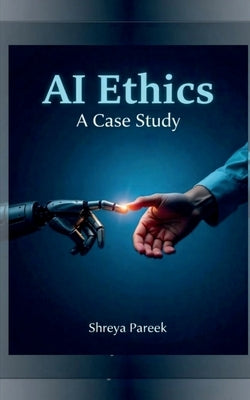 AI Ethics: A Case Study by Shreya Pareek