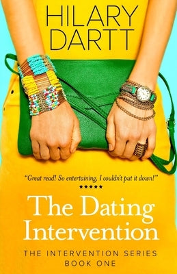 The Dating Intervention: Book One in The Intervention Series by Dartt, Hilary