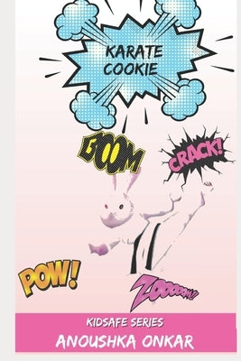 Karate Cookie: Kidsafe Series by Onkar, Abhijit