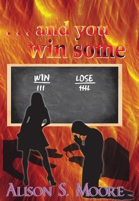 . . . and you win some by Moore, Alison S.