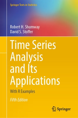 Time Series Analysis and Its Applications: With R Examples by Shumway, Robert H.
