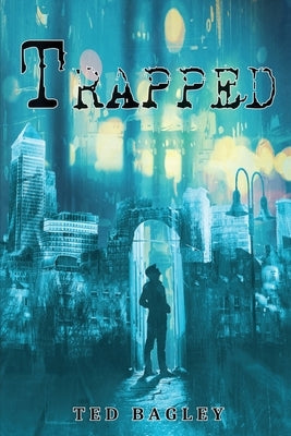 Trapped by Bagley, Ted